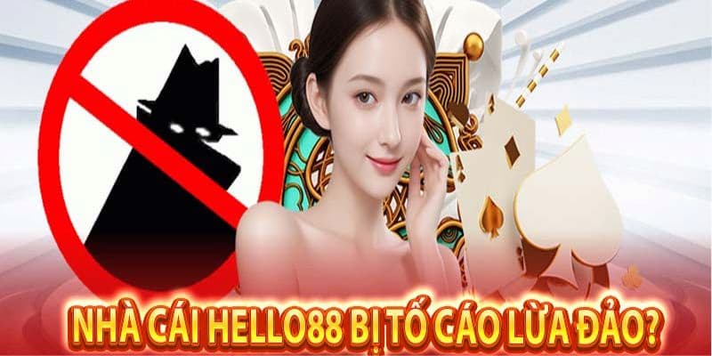 Các nguồn tin tố cáo đơn vị Hello88 lừa đảo