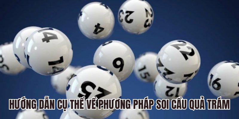 Hướng dẫn cụ thể về phương pháp soi cầu quả trám